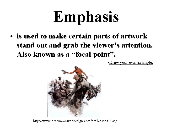 Emphasis • is used to make certain parts of artwork stand out and grab