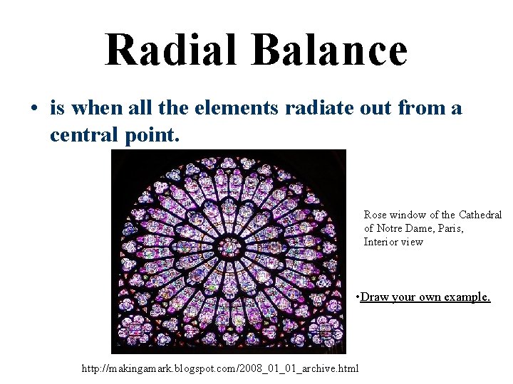 Radial Balance • is when all the elements radiate out from a central point.