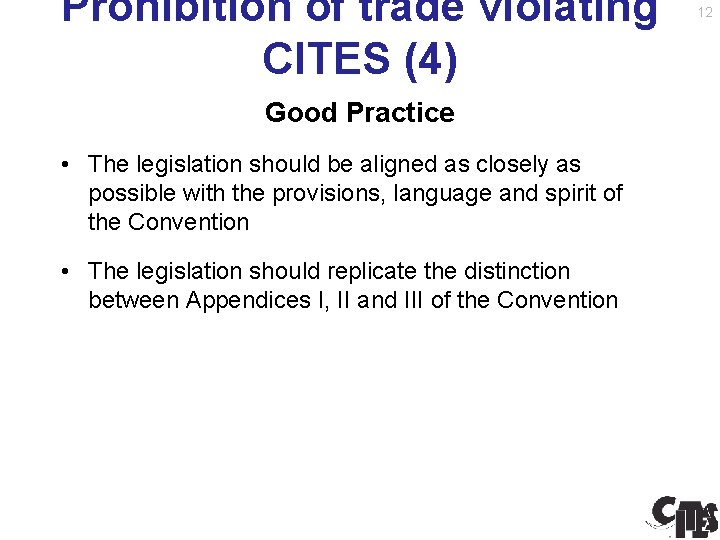 Prohibition of trade violating CITES (4) Good Practice • The legislation should be aligned