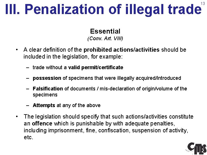 13 III. Penalization of illegal trade Essential (Conv. Art. VIII) • A clear definition