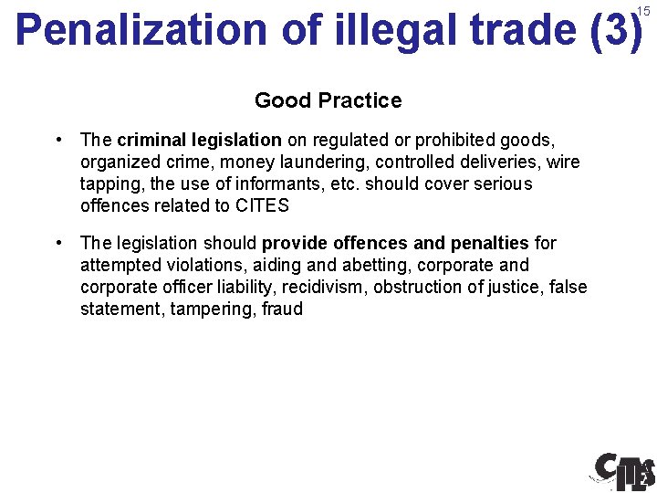 15 Penalization of illegal trade (3) Good Practice • The criminal legislation on regulated