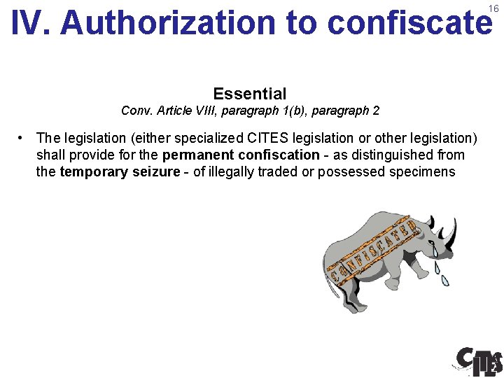 16 IV. Authorization to confiscate Essential Conv. Article VIII, paragraph 1(b), paragraph 2 •