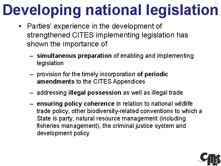 19 Developing national legislation • Parties’ experience in the development of strengthened CITES implementing