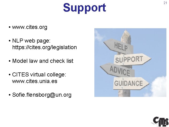 Support • www. cites. org • NLP web page: https: //cites. org/legislation • Model