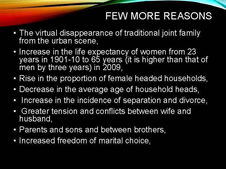 FEW MORE REASONS • The virtual disappearance of traditional joint family from the urban