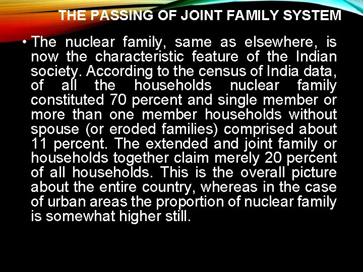 THE PASSING OF JOINT FAMILY SYSTEM • The nuclear family, same as elsewhere, is