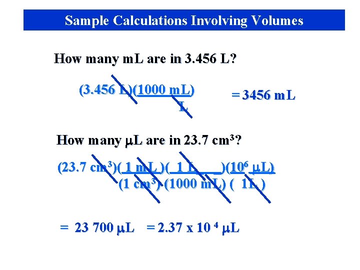 Sample Calculations Involving Volumes How many m. L are in 3. 456 L? (3.