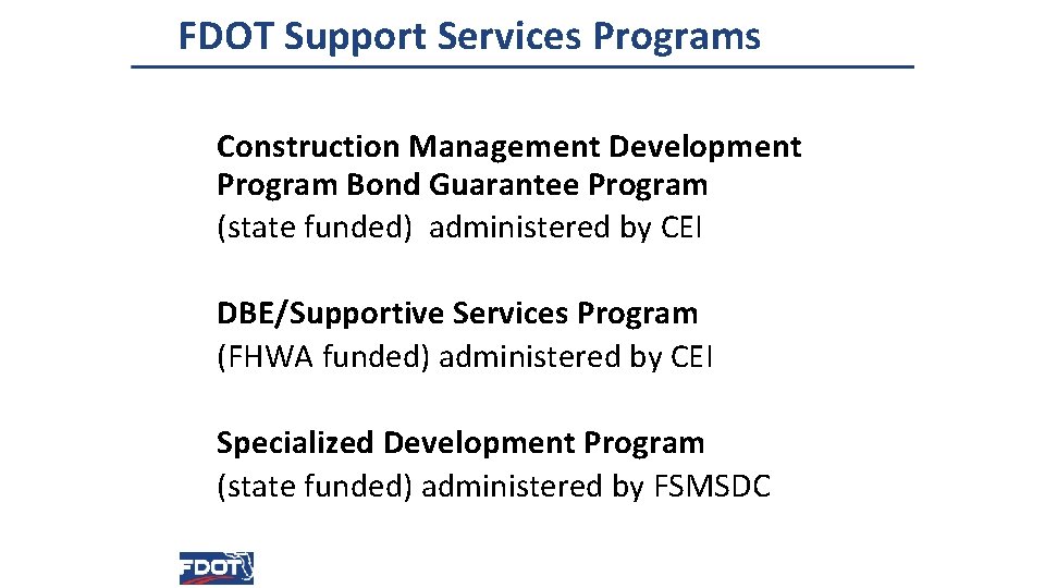 FDOT Support Services Programs Construction Management Development Program Bond Guarantee Program (state funded) administered