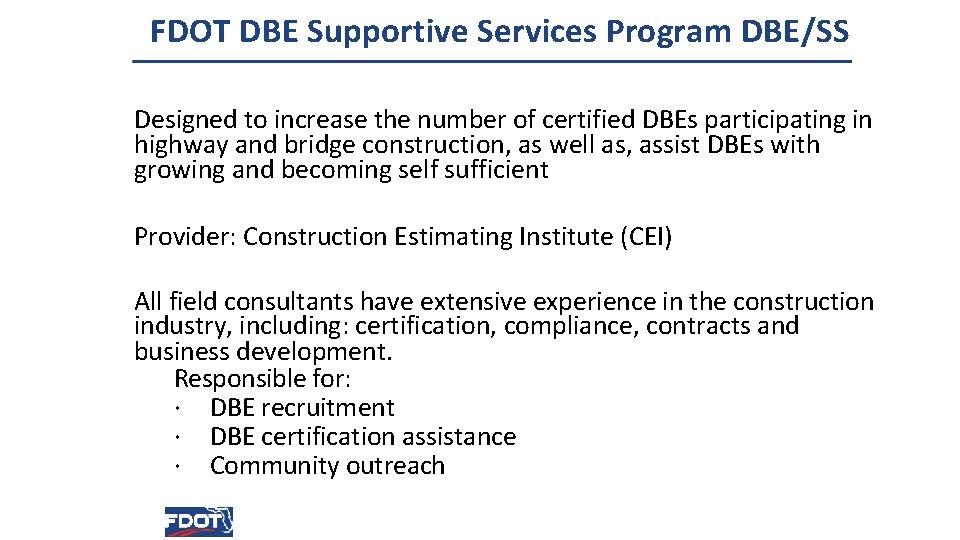 FDOT DBE Supportive Services Program DBE/SS Designed to increase the number of certified DBEs