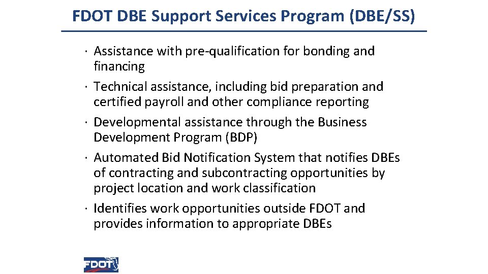 FDOT DBE Support Services Program (DBE/SS) · Assistance with pre-qualification for bonding and financing