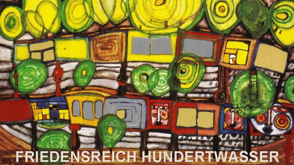 FRIEDENSREICH HUNDERTWASSER 