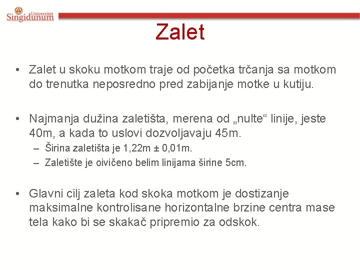 Zalet • Zalet u skoku motkom traje od početka trčanja sa motkom do trenutka