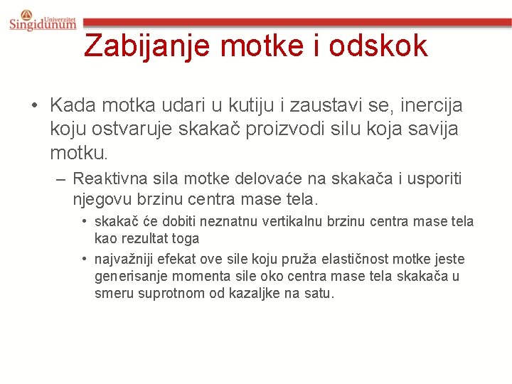 Zabijanje motke i odskok • Kada motka udari u kutiju i zaustavi se, inercija