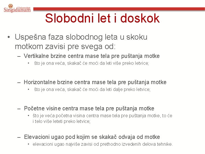 Slobodni let i doskok • Uspešna faza slobodnog leta u skoku motkom zavisi pre