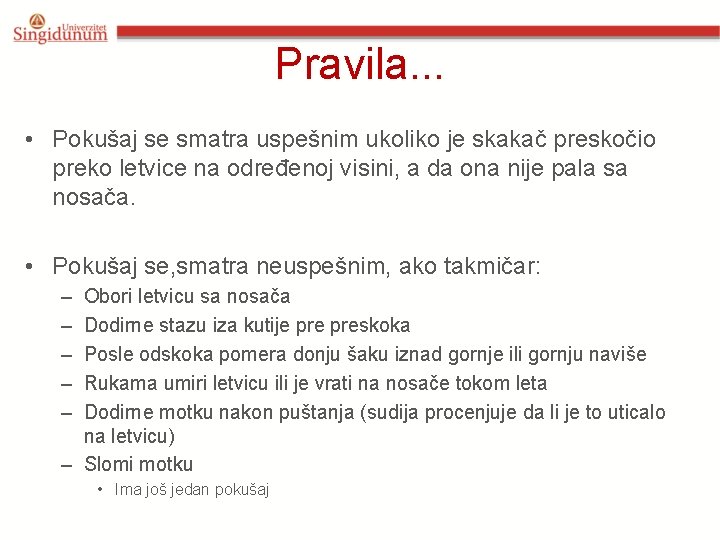 Pravila. . . • Pokušaj se smatra uspešnim ukoliko je skakač preskočio preko letvice