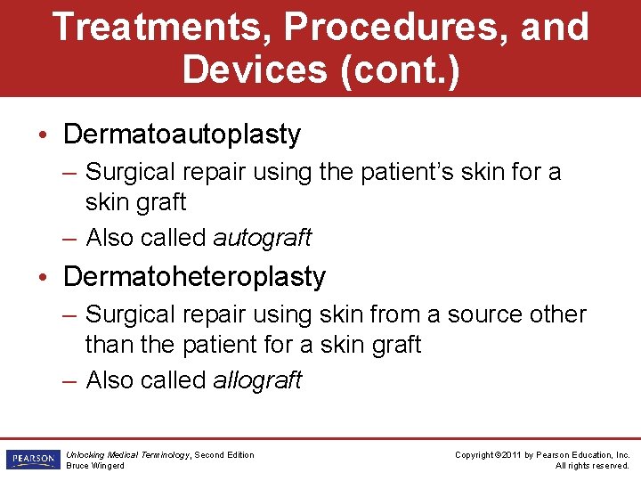 Treatments, Procedures, and Devices (cont. ) • Dermatoautoplasty – Surgical repair using the patient’s