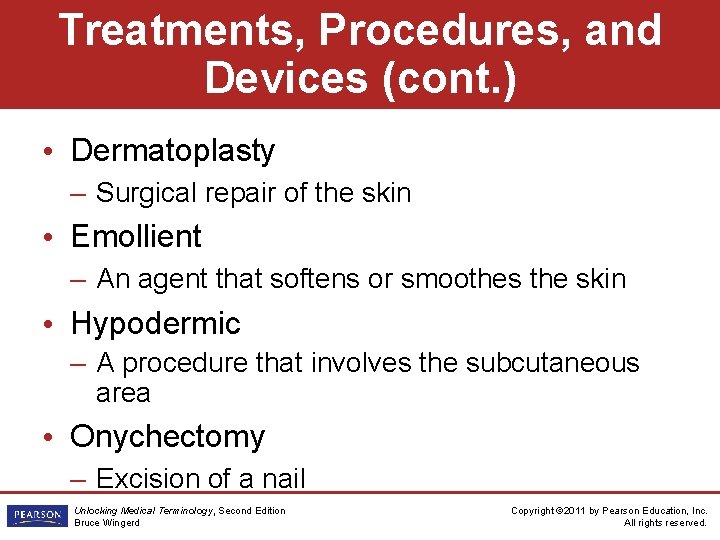 Treatments, Procedures, and Devices (cont. ) • Dermatoplasty – Surgical repair of the skin