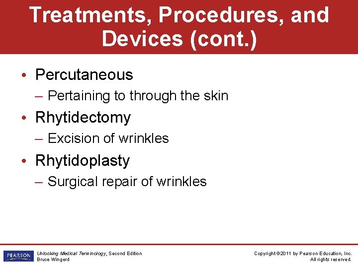 Treatments, Procedures, and Devices (cont. ) • Percutaneous – Pertaining to through the skin