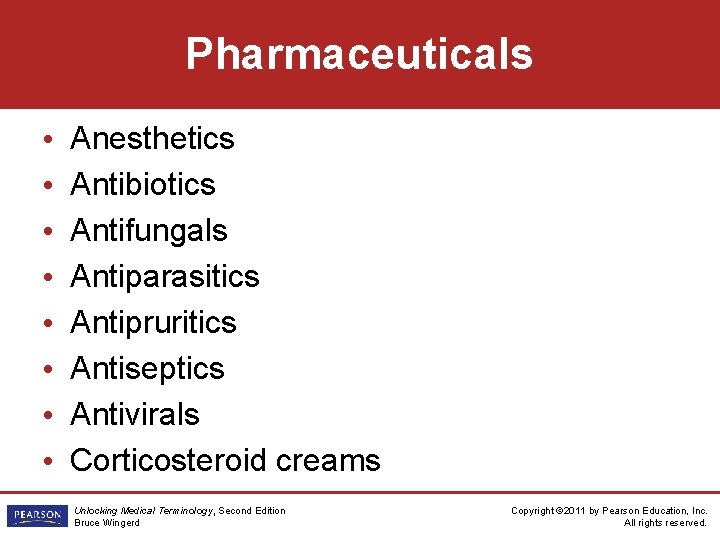 Pharmaceuticals • • Anesthetics Antibiotics Antifungals Antiparasitics Antipruritics Antiseptics Antivirals Corticosteroid creams Unlocking Medical
