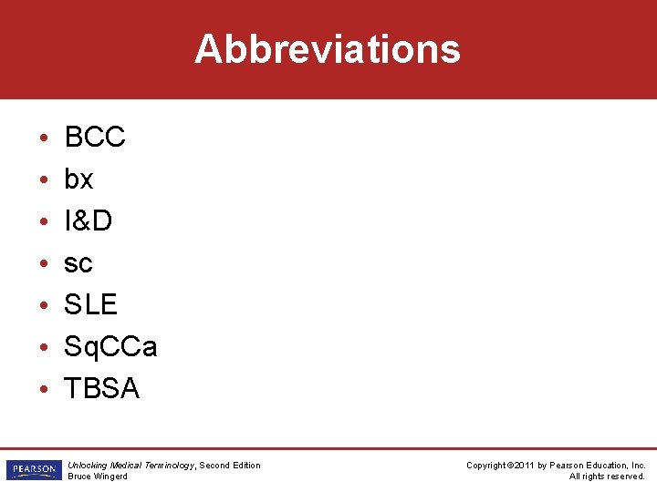 Abbreviations • • BCC bx I&D sc SLE Sq. CCa TBSA Unlocking Medical Terminology,