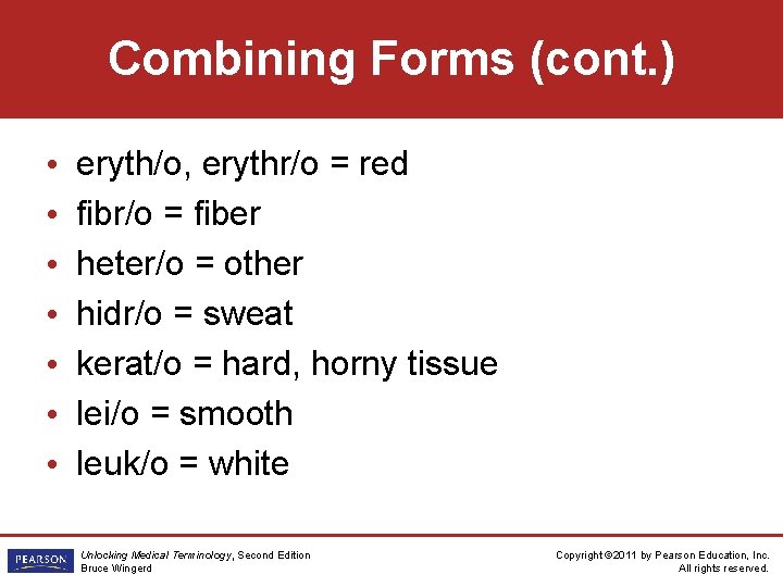 Combining Forms (cont. ) • • eryth/o, erythr/o = red fibr/o = fiber heter/o