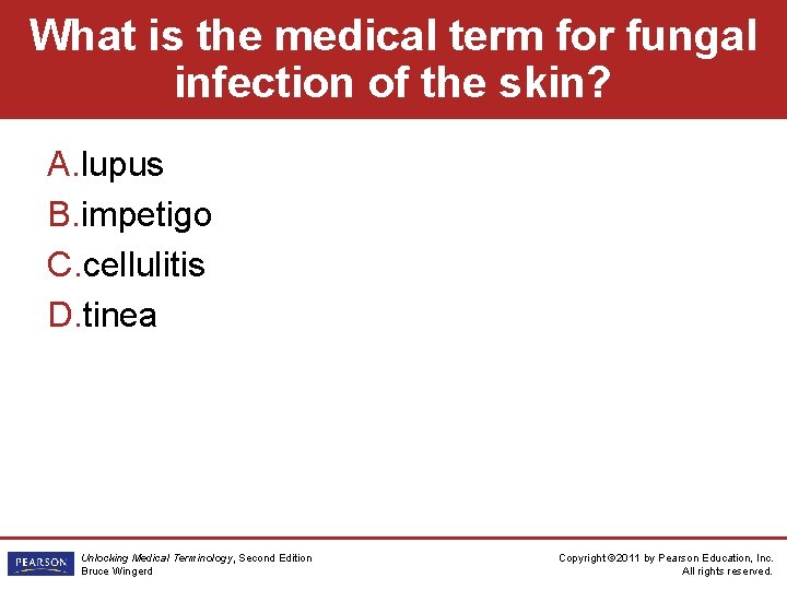 What is the medical term for fungal infection of the skin? A. lupus B.