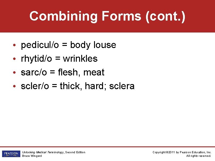 Combining Forms (cont. ) • • pedicul/o = body louse rhytid/o = wrinkles sarc/o