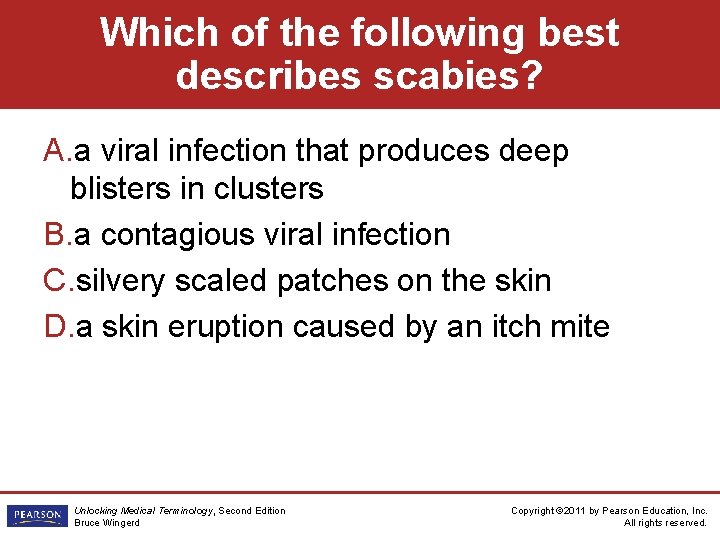 Which of the following best describes scabies? A. a viral infection that produces deep