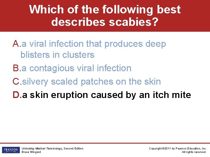 Which of the following best describes scabies? A. a viral infection that produces deep