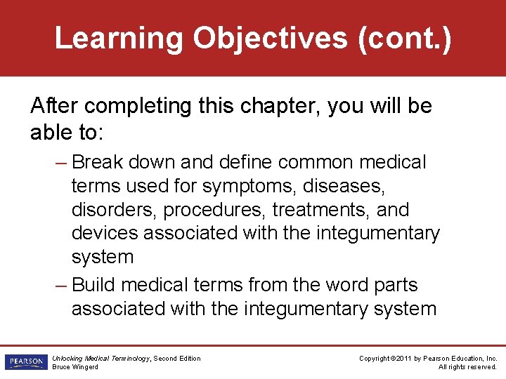 Learning Objectives (cont. ) After completing this chapter, you will be able to: –