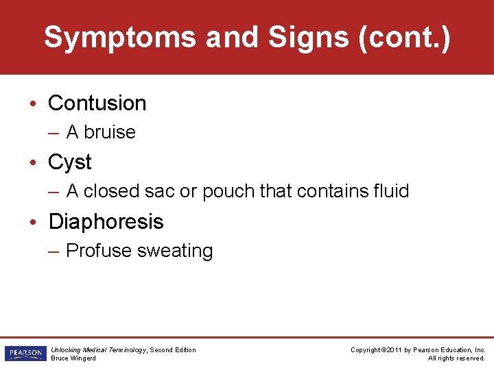 Symptoms and Signs (cont. ) • Contusion – A bruise • Cyst – A