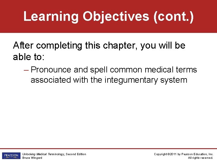 Learning Objectives (cont. ) After completing this chapter, you will be able to: –