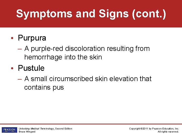 Symptoms and Signs (cont. ) • Purpura – A purple-red discoloration resulting from hemorrhage