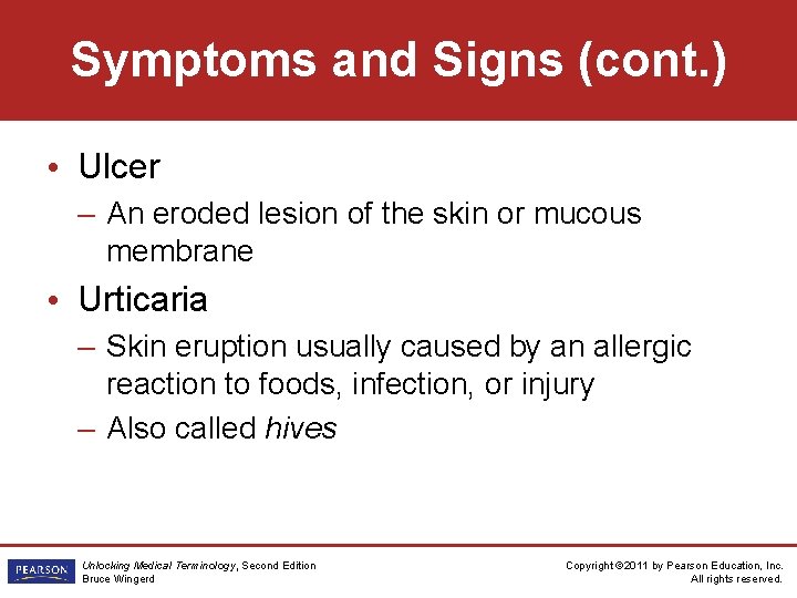 Symptoms and Signs (cont. ) • Ulcer – An eroded lesion of the skin