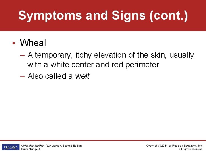 Symptoms and Signs (cont. ) • Wheal – A temporary, itchy elevation of the
