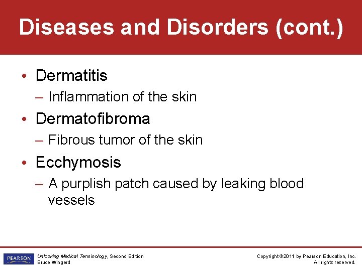 Diseases and Disorders (cont. ) • Dermatitis – Inflammation of the skin • Dermatofibroma
