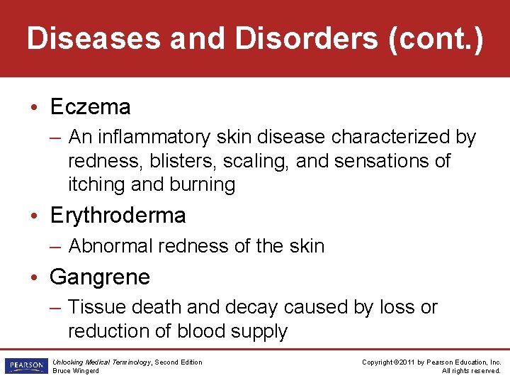 Diseases and Disorders (cont. ) • Eczema – An inflammatory skin disease characterized by