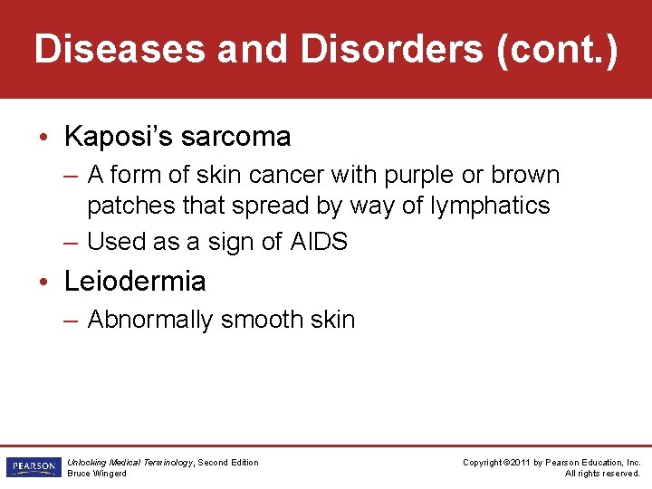 Diseases and Disorders (cont. ) • Kaposi’s sarcoma – A form of skin cancer