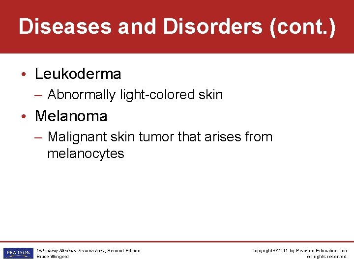 Diseases and Disorders (cont. ) • Leukoderma – Abnormally light-colored skin • Melanoma –