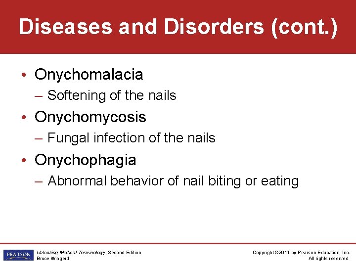 Diseases and Disorders (cont. ) • Onychomalacia – Softening of the nails • Onychomycosis