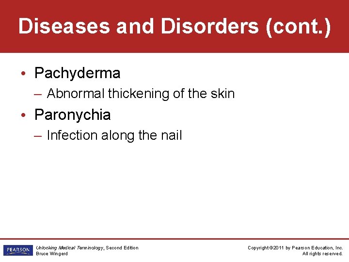 Diseases and Disorders (cont. ) • Pachyderma – Abnormal thickening of the skin •