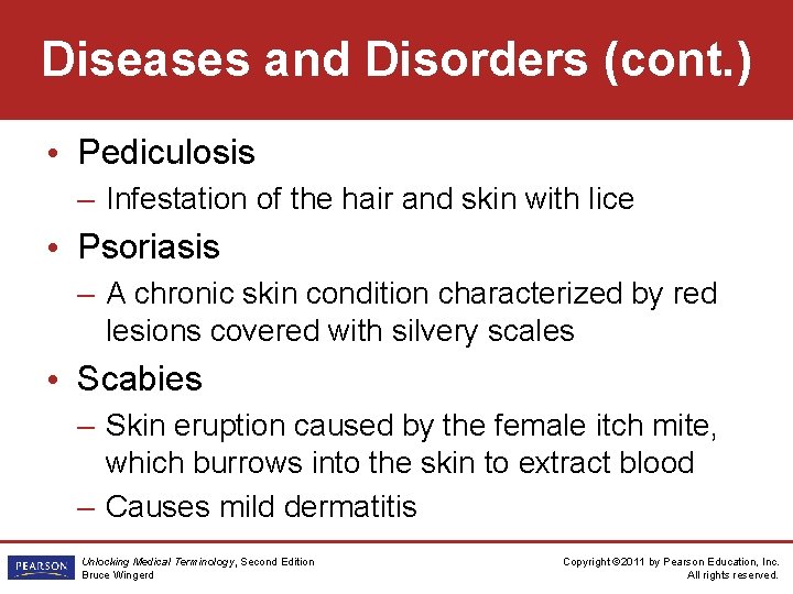 Diseases and Disorders (cont. ) • Pediculosis – Infestation of the hair and skin