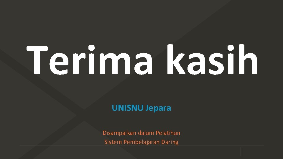 Terima kasih UNISNU Jepara Disampaikan dalam Pelatihan Sistem Pembelajaran Daring 