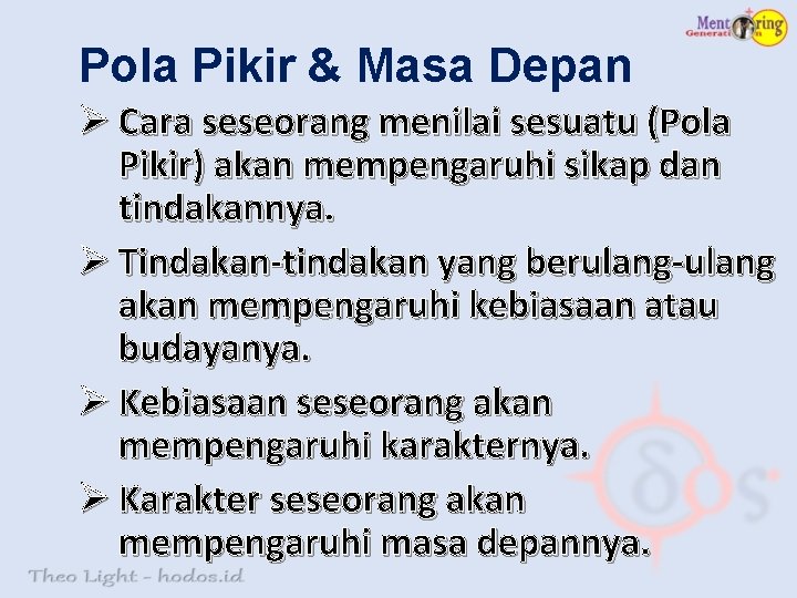 Pola Pikir & Masa Depan Ø Cara seseorang menilai sesuatu (Pola Pikir) akan mempengaruhi