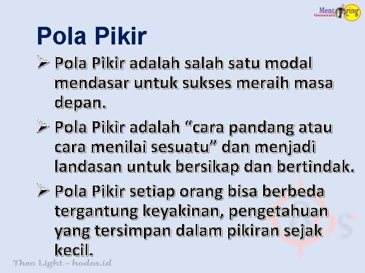 Pola Pikir Ø Pola Pikir adalah satu modal mendasar untuk sukses meraih masa depan.