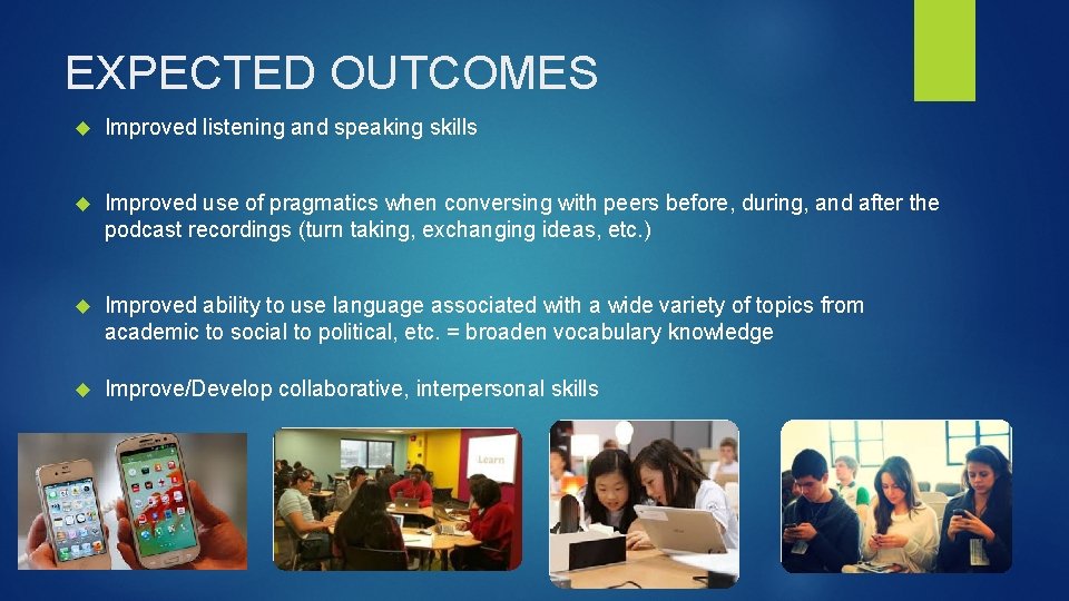 EXPECTED OUTCOMES Improved listening and speaking skills Improved use of pragmatics when conversing with