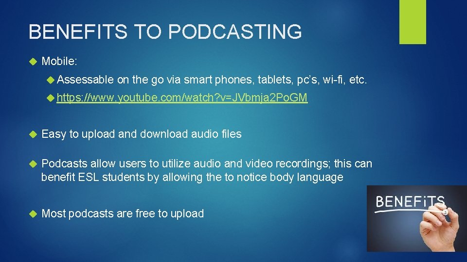 BENEFITS TO PODCASTING Mobile: Assessable on the go via smart phones, tablets, pc’s, wi-fi,