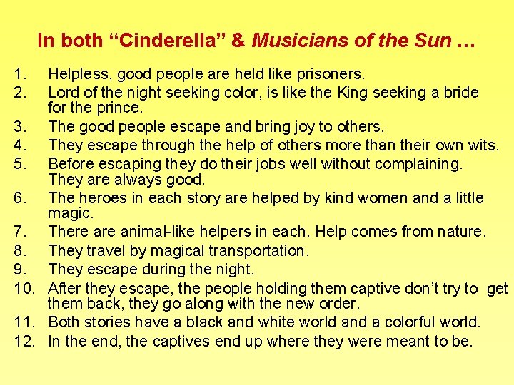 In both “Cinderella” & Musicians of the Sun … 1. 2. Helpless, good people