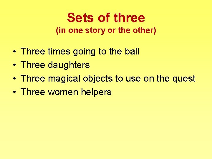 Sets of three (in one story or the other) • • Three times going