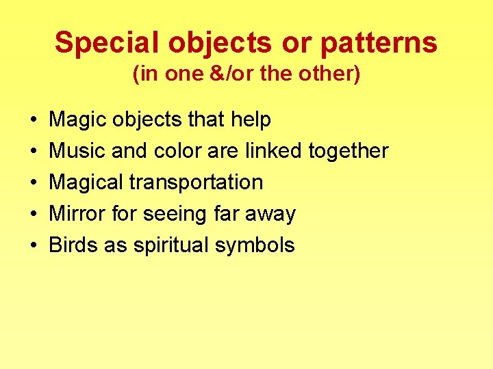 Special objects or patterns (in one &/or the other) • • • Magic objects